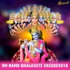 About om namo bhagavate vasudevaya Song